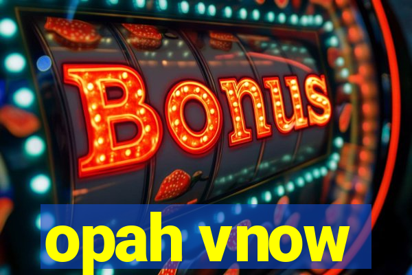 opah vnow